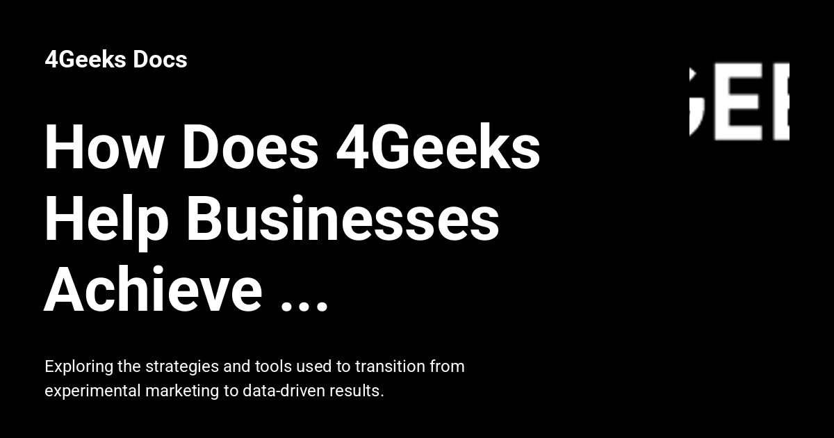 How Does 4Geeks Help Businesses Achieve Predictable Growth - 4Geeks Docs