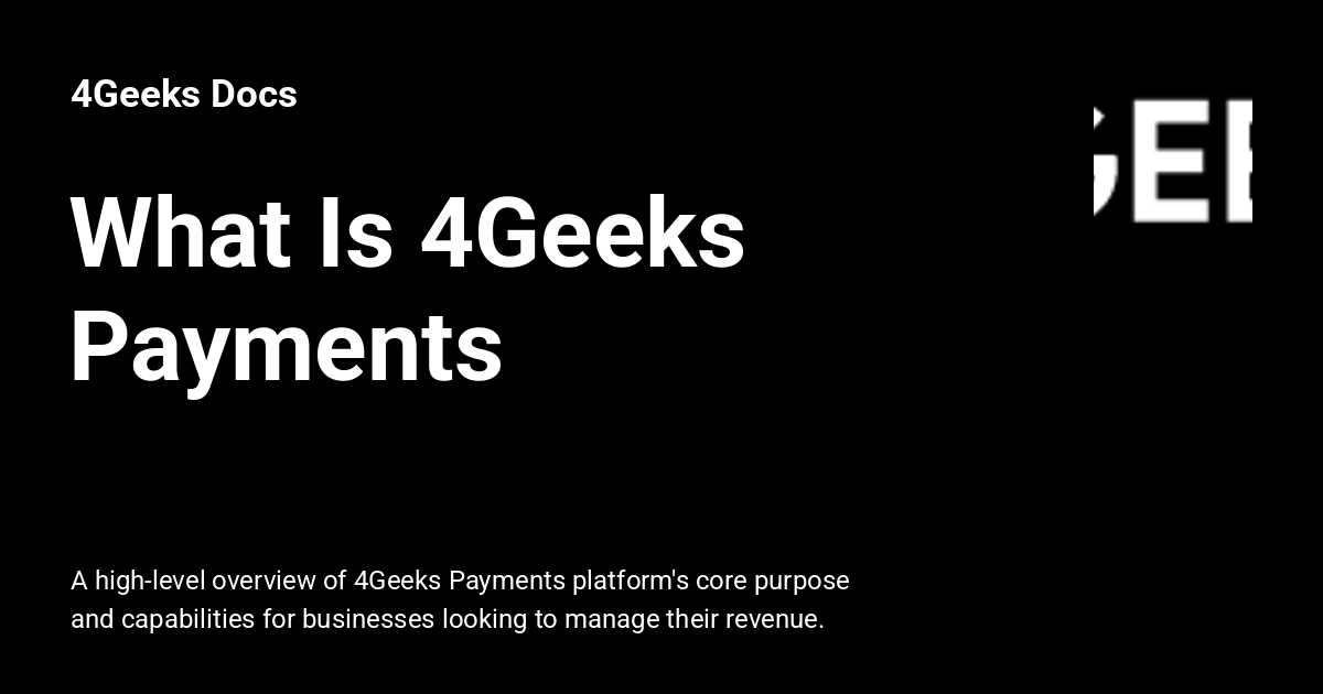 What Is 4Geeks Payments - 4Geeks Docs