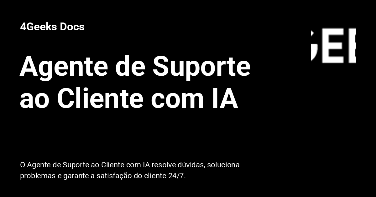 Agente de Suporte ao Cliente com IA - 4Geeks Docs