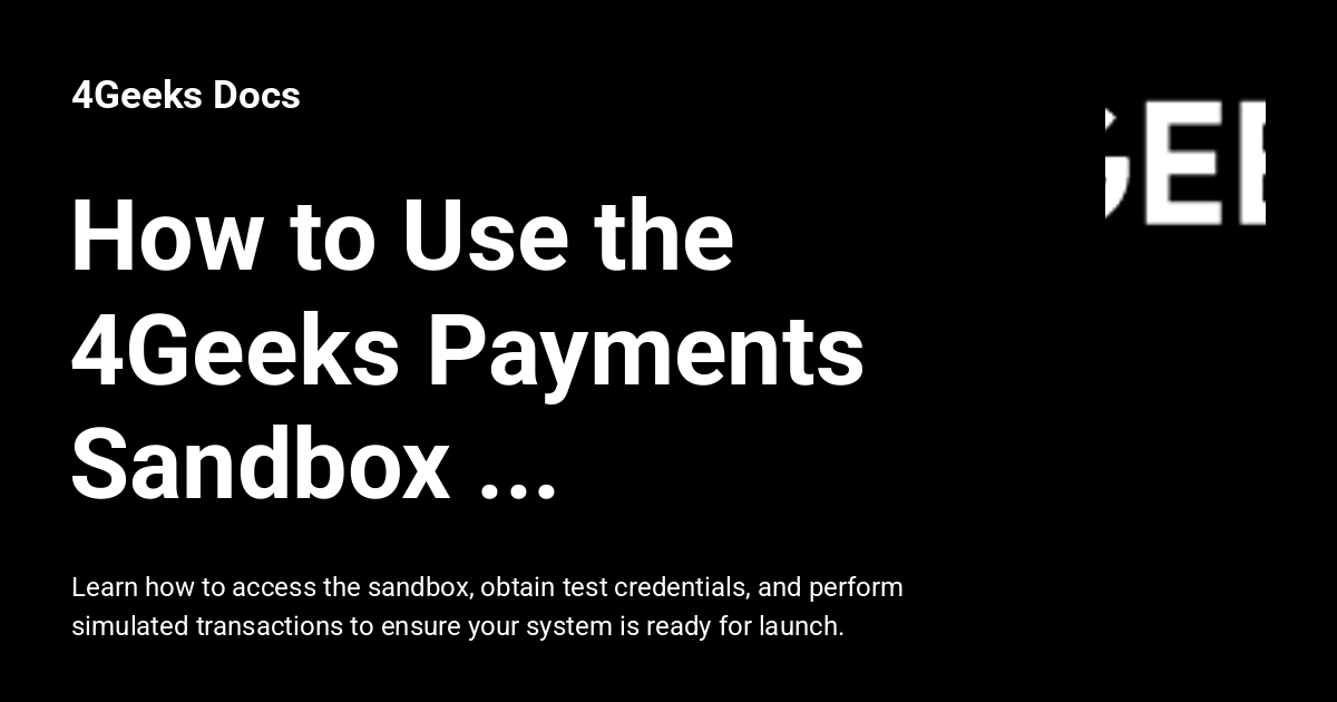 How to Use the 4Geeks Payments Sandbox Environment for Testing - 4Geeks ...
